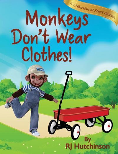 Monkeys Don’t Wear Clothes!