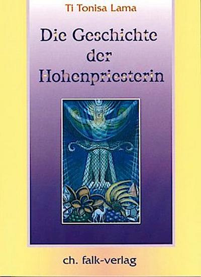 Die Geschichte der Hohenpriesterin. Tl.1