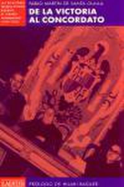 De la victoria al concordato : las relaciones Iglesia-Estado durante el "primer franquismo" (1939-1953)