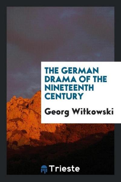 The German drama of the nineteenth century
