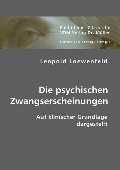 Die psychischen Zwangserscheinungen auf klinischer Grundlage dargestellt