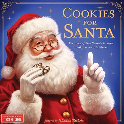 Cookies for Santa: The Story of How Santa’s Favorite Cookie Saved Christmas