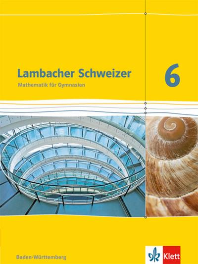 Lambacher Schweizer. 6. Schuljahr. Schülerbuch. Neubearbeitung. Baden-Württemberg