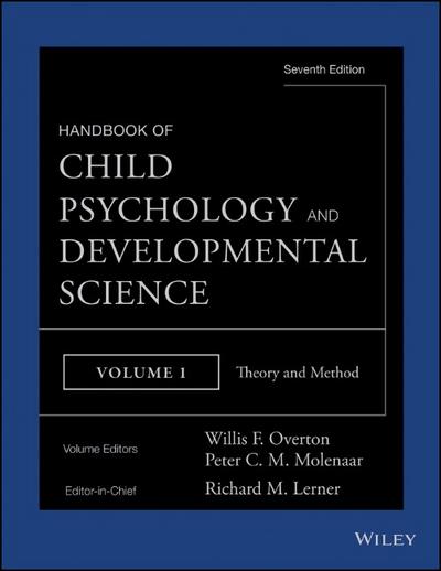 Handbook of Child Psychology and Developmental Science, Volume 1, Theory and Method