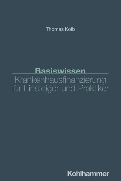 Basiswissen Krankenhausfinanzierung für Einsteiger und Praktiker