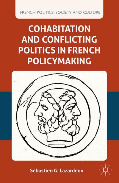 Cohabitation and Conflicting Politics in French Policymaking