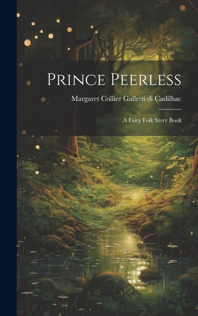 Prince Peerless: A Fairy Folk Story Book