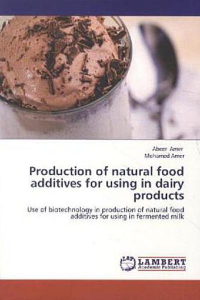 Production of natural food additives for using in dairy products