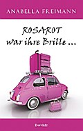 ROSAROT war ihre Brille …