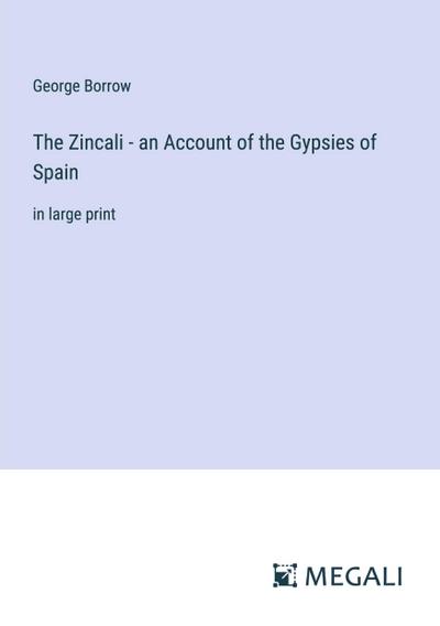 The Zincali - an Account of the Gypsies of Spain