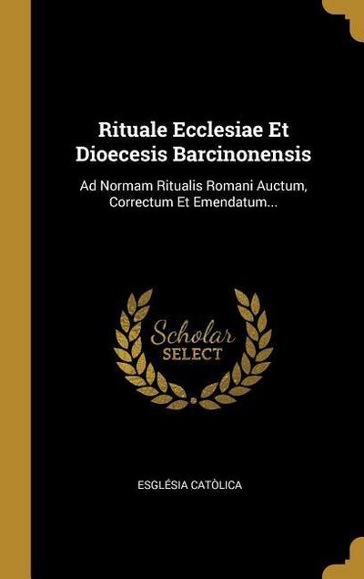 Rituale Ecclesiae Et Dioecesis Barcinonensis