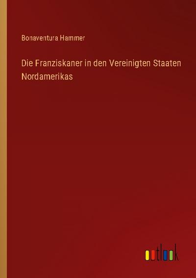 Die Franziskaner in den Vereinigten Staaten Nordamerikas