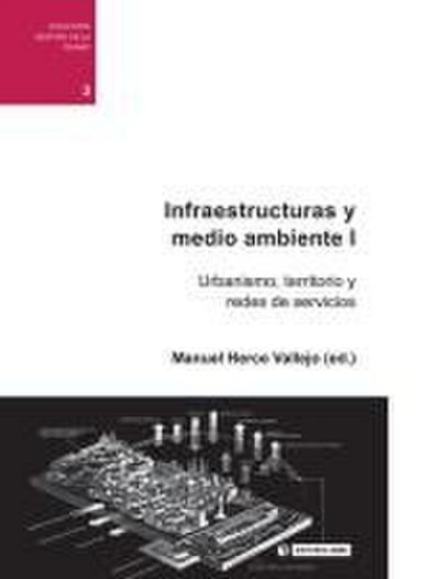 Infraestructuras y medio ambiente I : urbanismo, territorio y redes de servicios