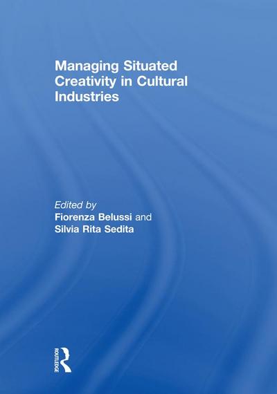 Managing situated creativity in cultural industries