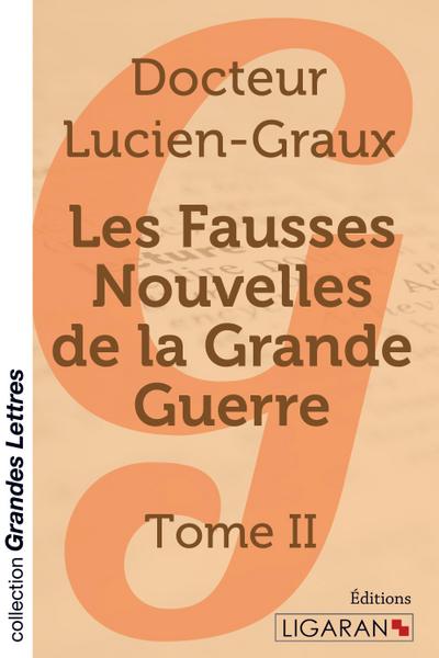 Les fausses nouvelles de la Grande Guerre - Tome 2 (grands caractères)