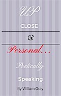 Up Close & Personal...Poetically Speaking