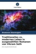 Traditionelles vs. modernes Leben in ausgewählten Romanen von Vikram Seth