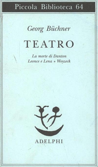 Teatro. La morte di Danton-Leonce e Lena-Woyzeck