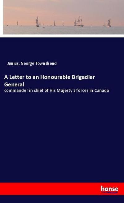 A Letter to an Honourable Brigadier General