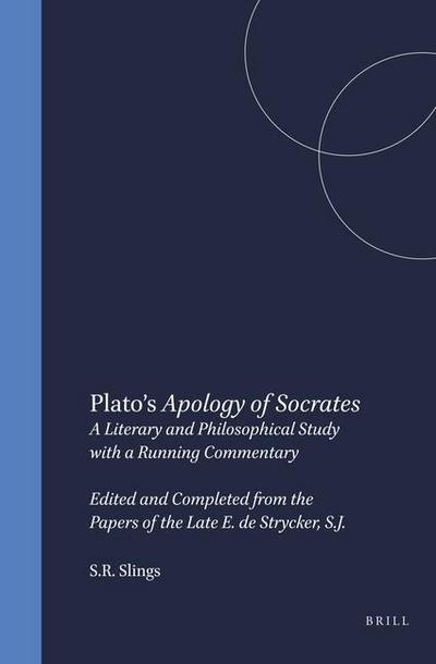Plato’s Apology of Socrates: A Literary and Philosophical Study with a Running Commentary. Edited and Completed from the Papers of the Late E. de S