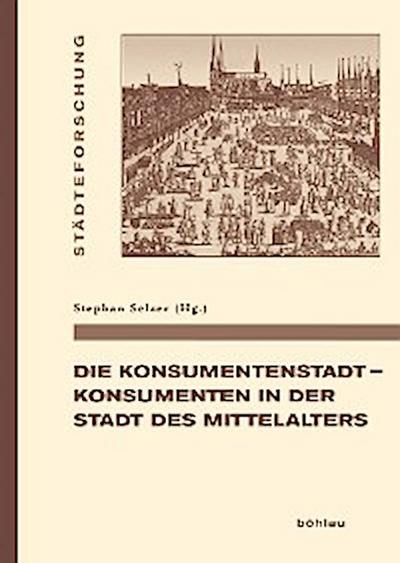 Die Konsumentenstadt - Konsumenten in der Stadt des Mittelalters