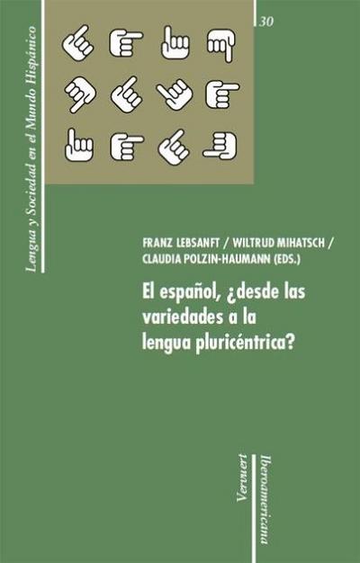 El español,¿desde las variedades a la lengua pluricéntrica?