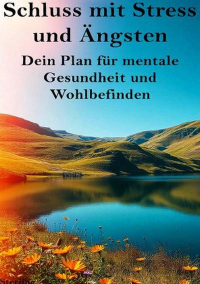 Schluss mit Stress und Ängsten I Dein Plan für mentale Gesundheit und Wohlbefinden