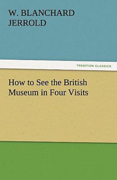 How to See the British Museum in Four Visits