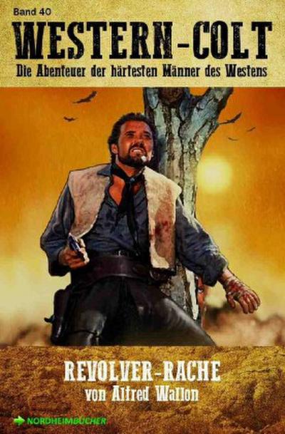 WESTERN-COLT, Band 40: REVOLVER-RACHE