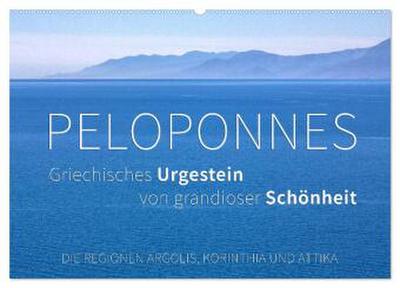 Peloponnes, Griechisches Urgestein von grandioser Schönheit. Die Regionen Argolis, Korinthia und Attika (Wandkalender 2026 DIN A2 quer), CALVENDO Monatskalender