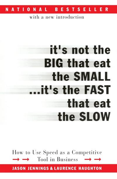It’s Not the Big That Eat the Small...It’s the Fast That Eat the Slow