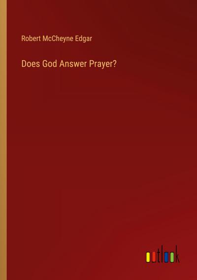Does God Answer Prayer?