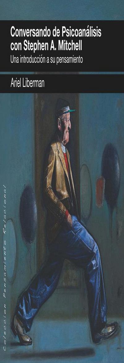Conversando de psicoanálisis con Stephen A. Mitchell : una introducción a su pensamiento