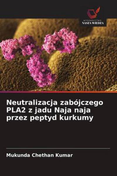 Neutralizacja zabójczego PLA2 z jadu Naja naja przez peptyd kurkumy