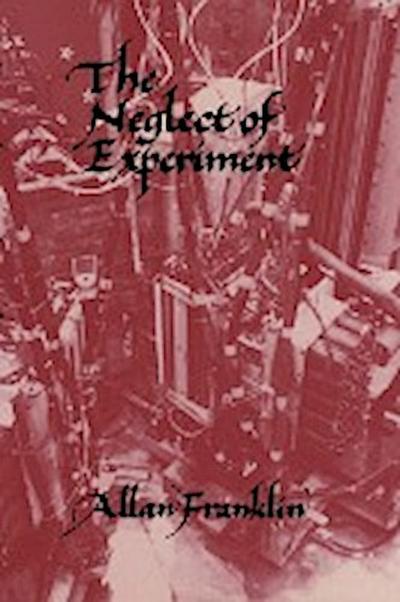 The Neglect of Experiment