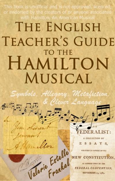 The English Teacher’s Guide to the Hamilton Musical