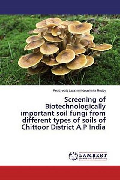 Screening of Biotechnologically important soil fungi from different types of soils of Chittoor District A.P India