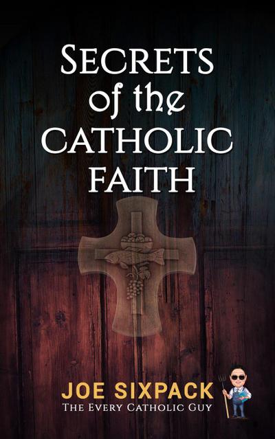 Secrets of the Catholic Faith