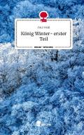 König Winter- erster Teil. Life is a Story - story.one