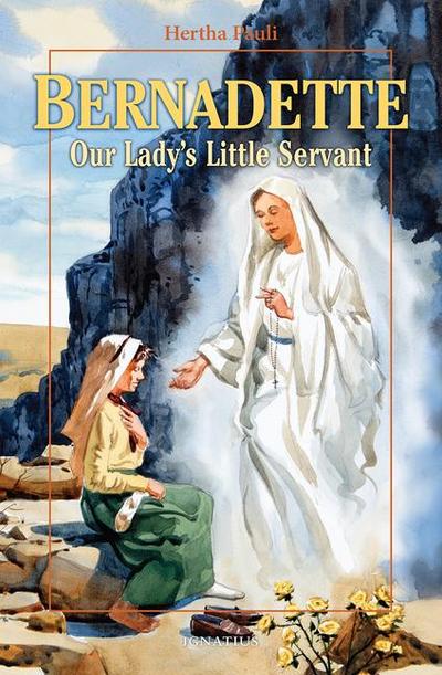 Bernadette, Our Lady’s Little Servant