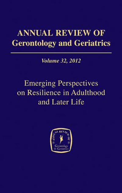 Annual Review of Gerontology and Geriatrics, Volume 32, 2012