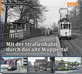 Mit der Straßenbahn durch das alte Wuppertal 2