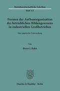Formen der Aufbauorganisation des betrieblichen Bildungswesens in industriellen Großbetrieben.