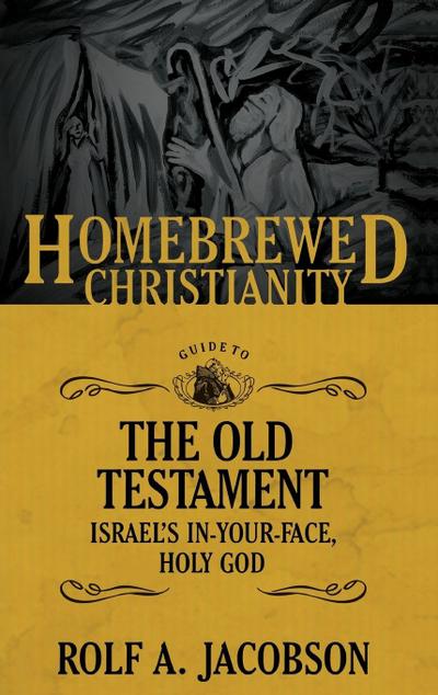 The Homebrewed Christianity Guide to the Old Testament