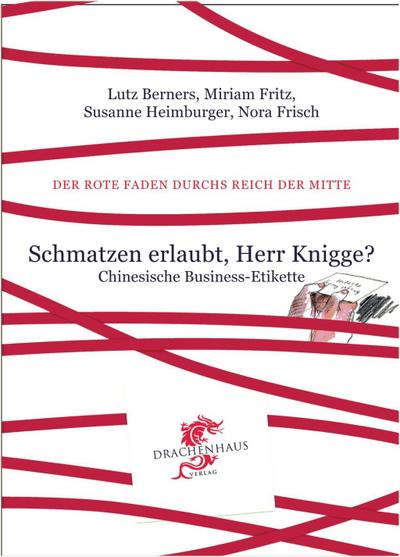 Schmatzen erlaubt, Herr Knigge? Chinesische Business-Etikette