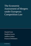 The Economic Assessment of Mergers Under European Competition Law