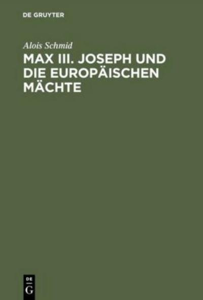 Max III. Joseph und die europäischen Mächte