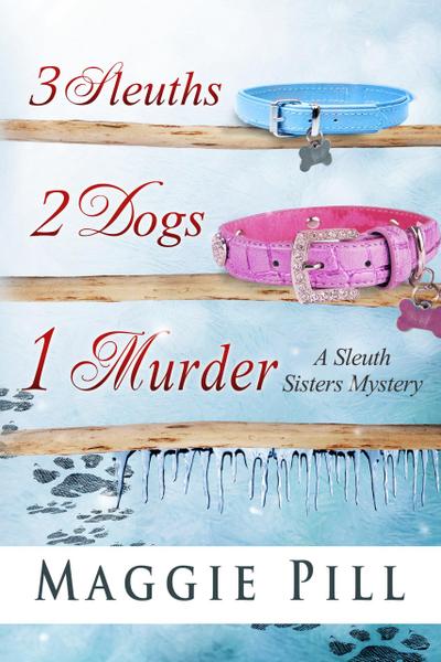 3 Sleuths, 2 Dogs, 1 Murder (The Sleuth Sisters Mysteries, #2)