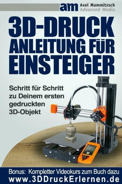 3D Druck Anleitung für Einsteiger