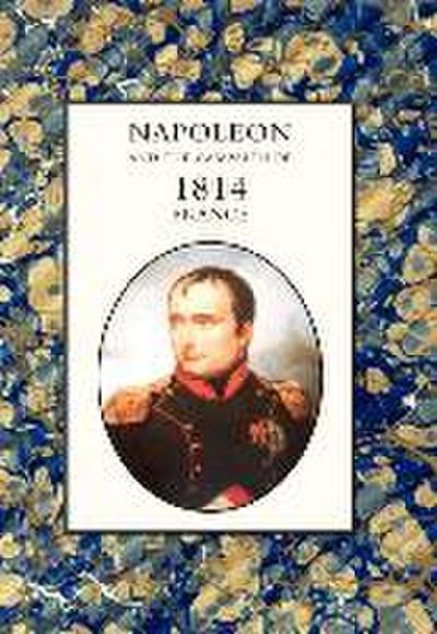 Napoleon and the Campaign of 1814